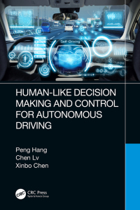 human like decision making and control for autonomous driving 1st edition peng hang, chen lv, xinbo chen