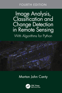 image analysis classification and change detection in remote sensing 4th edition morton john canty