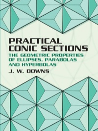 practical conic sections 1st edition j. w. downs 0486428761, 97804864287650486428761,978-0486428765