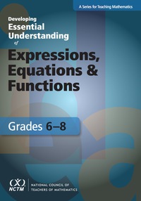 developing essential understanding of expressions equations and functions for teaching math in grades 6 8
