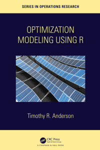 optimization modelling using r 1st edition timothy r. anderson 0367507897, 9780367507893