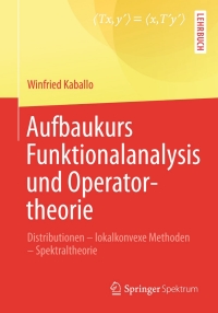 aufbaukurs funktionalanalysis und operatortheorie 1st edition winfried kaballo 3642377939, 9783642377938