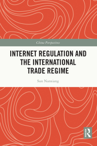 internet regulation and the international trade regime 1st edition sun nanxiang 1032280867, 9781032280868