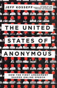 the united states of anonymous 1st edition jeff kosseff 1501762389, 9781501762383