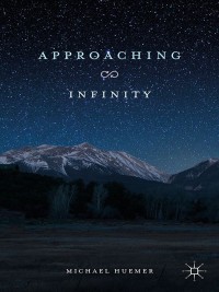 approaching infinity 1st edition m. huemer 1137560851, 9781137560858