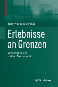 erlebnisse an grenzen grenzerlebnisse mit der mathematik 1st edition bert wolfgang schulze 3034803613,