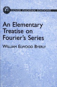 an elementary treatise on fouriers series 1st edition william elwood byerly 0486495469, 9780486495460