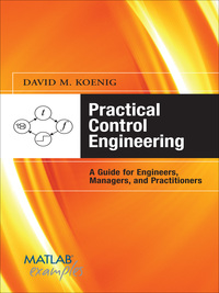 practical control engineering guide for engineers managers and practitioners 1st edition david m. koenig