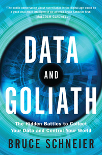 data and goliath the hidden battles to collect your data and control your world 1st edition bruce schneier