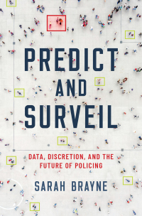 predict and surveil 1st edition sarah brayne 0190684097, 9780190684099