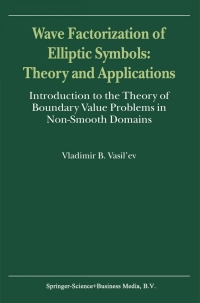 wave factorization of elliptic symbols theory and applications 1st edition v. vasilev 0792365313,