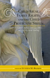 child abuse family rights and the child protective system 1st edition krason, stephen m. 0810886693,