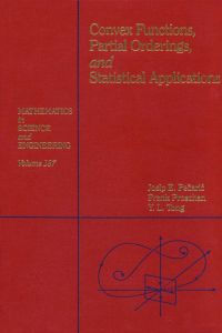 convex functions partial orderings and statistical applications 1st edition peajcariaac, josip e., tong, y.