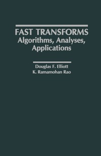 fast transforms algorithms analyses applications 1st edition douglas f. elliott, k. ramamohan rao 0122370805,