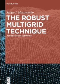 the robust multigrid technique 1st edition sergey i. martynenko 3110537559, 9783110537550
