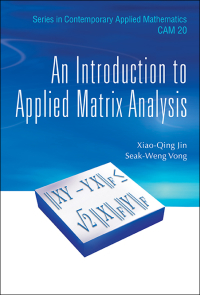 introduction to applied matrix analysis an 1st edition xiao qing jin, seak weng vong 981474946x, 9789814749466