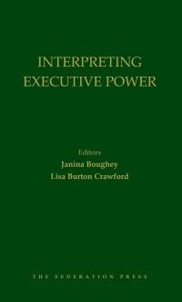 interpreting executive power 1st edition janina boughey, lisa burton crawford 1760022349, 9781760022341