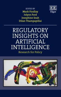regulatory insights on artificial intelligence 1st edition mark findlay, jolyon ford, josephine seah