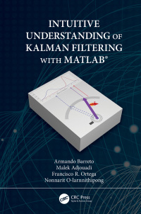 intuitive understanding of kalman filtering with matlab 1st edition armando barreto, malek adjouadi,