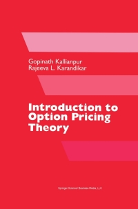 introduction to option pricing theory 1st edition gopinath kallianpur, rajeeva l. karandikar 0817641084,