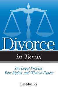 divorce in texas 1st edition jim mueller 194388627x, 9781943886272