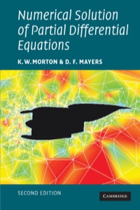 numerical solution of partial differential equations 2nd edition k. w. morton, d. f. mayers 0521607930,
