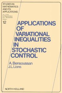 applications of variational inequalities in stochastic control 1st edition bensoussan, a., lions, j. l.