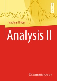 analysis ii 1st edition matthias hieber 3662575418, 9783662575413