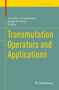 transmutation operators and applications 1st edition vladislav v. kravchenko, sergei m. sitnik 3030359131,