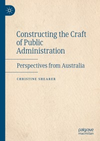 constructing the craft of public administration 1st edition christine shearer 3030818950, 9783030818951