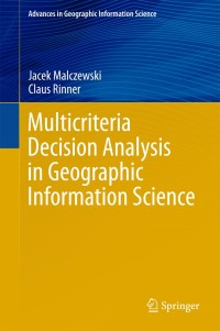 multicriteria decision analysis in geographic information science 1st edition jacek malczewski, claus rinner