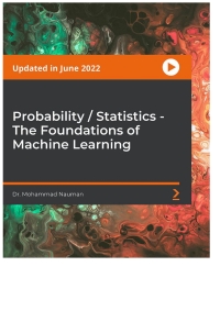 probability / statistics the foundations of machine learning 1st edition dr. mohammad nauman 1803241195,