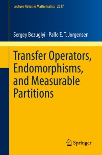 transfer operators endomorphisms and measurable partitions 1st edition sergey bezuglyi, palle e. t. jorgensen