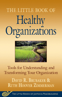 the little book of healthy organizations 1st edition david brubaker, ruth hoover zimmerman 1561486647,