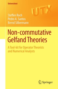 non commutative gelfand theories 1st edition steffen roch, pedro a. santos, bernd silbermann 0857291823,