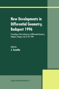 new developments in differential geometry budapest 1996 1st edition j. szenthe 0792353072, 9780792353072