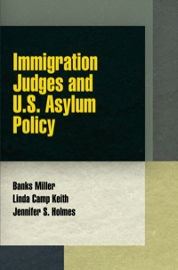 immigration judges and u s asylum policy 1st edition banks miller, linda camp keith, jennifer s. holmes