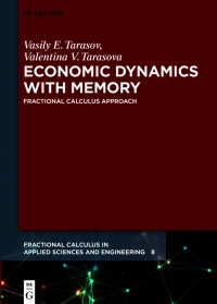economic dynamics with memory 1st edition vasily e. tarasov, valentina v. tarasova 3110624605, 9783110624601