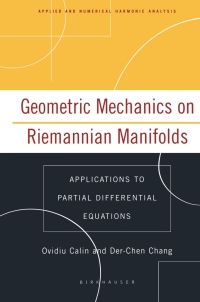 geometric mechanics on riemannian manifolds 1st edition ovidiu calin, der chen chang 0817643540, 9780817643546