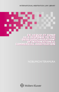 ex aequo et bono as a response to the over judicialisation of international commercial arbitration 1st