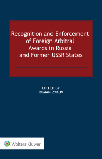recognition and enforcement of foreign arbitral awards in russia and former ussr states 1st edition roman