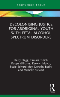 decolonising justice for aboriginal youth with fetal alcohol spectrum disorders 1st edition harry blagg,