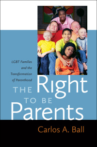 the right to be parents 1st edition carlos a. ball 1479803162, 9781479803163