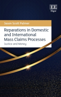reparations in domestic and international mass claims processes 1st edition jason s. palmer 1785369180,