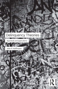 delinquency theories 1st edition john p. hoffmann 0415781868, 9780415781862