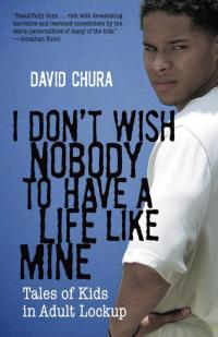 i dont wish nobody to have a life like mine 1st edition david chura 0807000647, 9780807000649