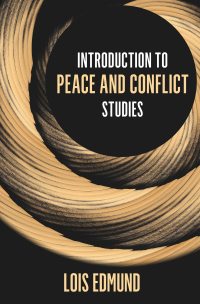 introduction to peace and conflict studies 1st edition lois edmund 1538117622, 9781538117620