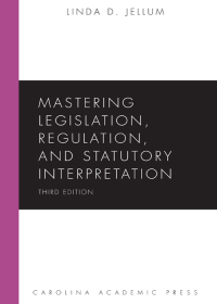 mastering legislation regulation and statutory interpretation 3rd edition linda d. jellum 1531012027,