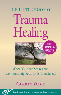 the little book of trauma healing revised and updated 1st edition carolyn yoder 1680996037, 9781680996036