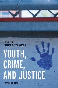 youth crime and justice 2nd edition erika gebo, carolyn boyes watson 1538172984, 9781538172988